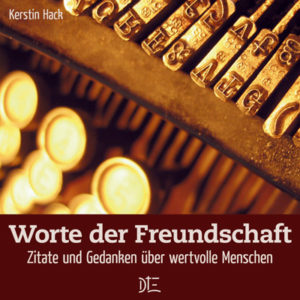 Kerstin Hack - Worte der Freundschaft