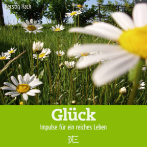 Kerstin Hack - Glück: Impulse für ein reiches Leben