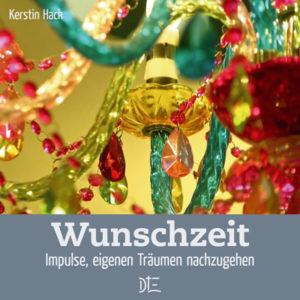 Kerstin Hack - Wunschzeit: Impulse, eigenen Träumen nachzugehen