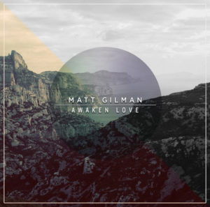 Matt Gilman - Awaken Love