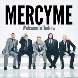 MercyMe - Welcome to the New
