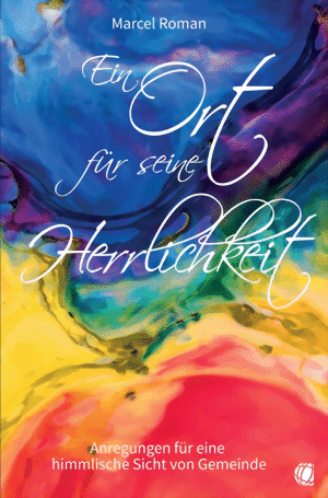 Marcel Roman - Ein Ort für seine Herrlichkeit