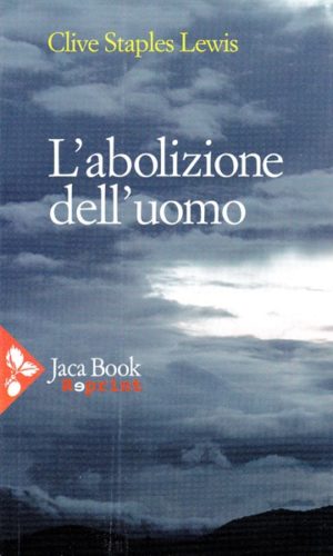Clive Staples Lewis (C. S. Lewis) - L'abolizione dell'uomo