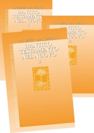 Donald A. Carson, Gregory K. Beale - L'Antico Testamento nel Nuovo (3 volumi indivisibili)