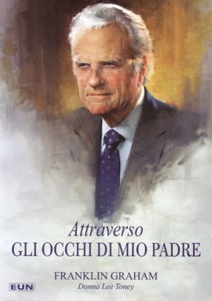Franklin Graham, Donna Lee Toney - Attraverso gli occhi di mio padre