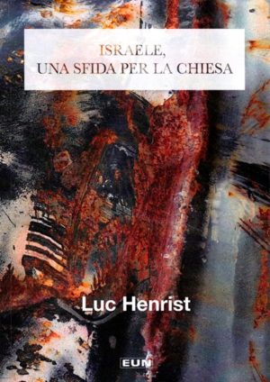Luc Henrist - Israele, una sfida per la chiesa