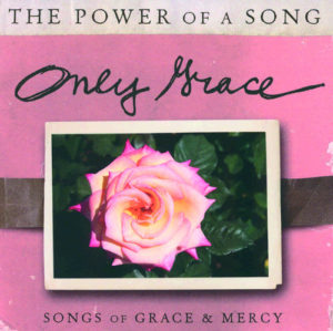 The Power Of A Song - Only Grace