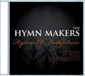 Hymn Makers - Hymns Of Faithfulness