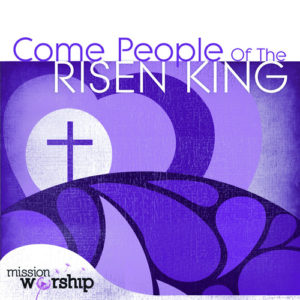 Mission Worship - Come People Of The Risen King (2CD)