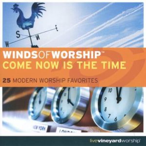 Winds of Worship - Come, now is the time (2CD)