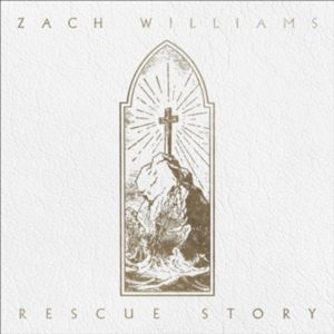 Zach Williams - Rescue Story