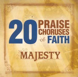 20 Praise Choruses Of Faith: Majesty