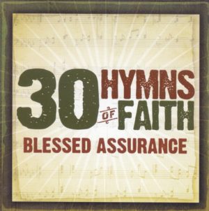 30 Hymns Of Faith: Blessed Assurance
