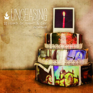 Unceasing - 10 Years Of Night & Day Worship