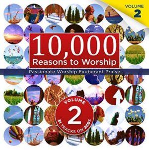 10,000 Reasons To Worship - Passionate Worship Exuberant Praise: Volume 2 (2CD)