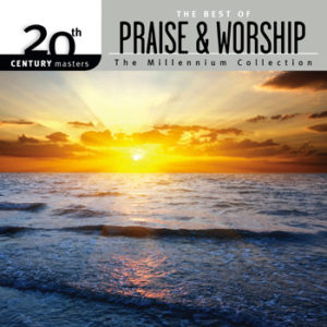 The Best Of Praise & Worship - 20th Century Masters The Millennium Collection