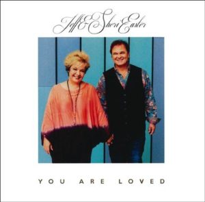 Jeff Easter & Sheri Easter - You Are Loved