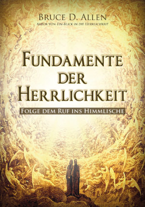 Bruce D. Allen - Fundamente der Herrlichkeit