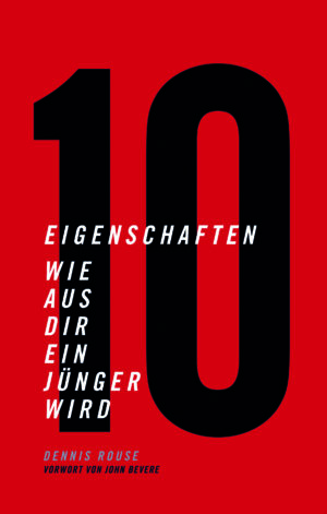 Dennis Rouse - 10 Eigenschaften wie aus dir ein Jünger wird