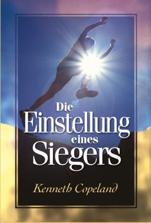 Kenneth Copeland -  Die Einstellung eines Siegers
