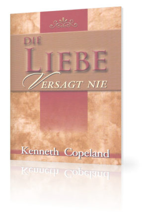 Kenneth Copeland -  Die Liebe versagt nie