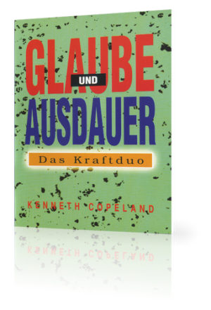 Kenneth Copeland - Glaube und Ausdauer