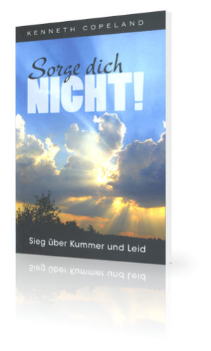 Kenneth Copeland - Sorge dich nicht!