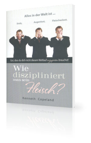 Kenneth Copeland - Wie diszipliniert man sein Fleisch?