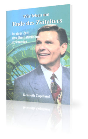 Kenneth Copeland - Wir leben am Ende des Zeitalters
