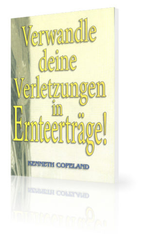Kenneth Copeland - Verwandle deine Verletzungen in Ernteerträge!