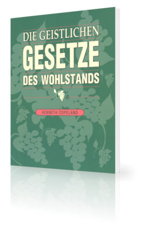 Kenneth Copeland - Die geistlichen Gesetze des Wohlstandes