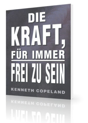 Kenneth Copeland - Die Kraft für immer frei zu sein