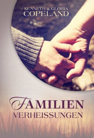 Kenneth & Gloria Copeland - Familien Verheissungen