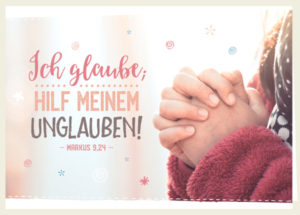 Faltkarte: Ich glaube; hilf meinem Unglauben!