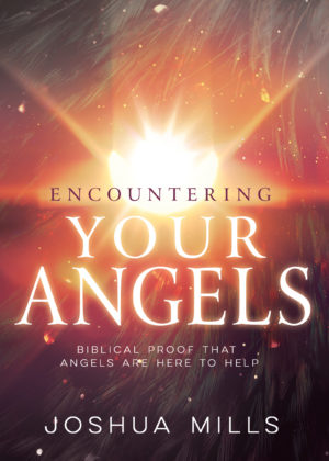 Joshua Mills - Encountering Your Angels