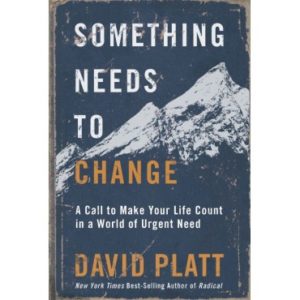 David Platt - Something Needs To Change