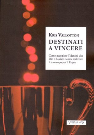 Kris Vallotton - Destinati a vincere