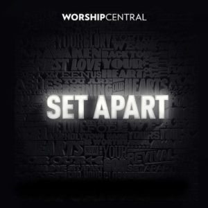 Worship Central - Set Apart
