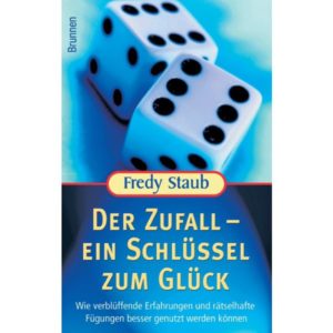 Fredy Staub - Der Zufall: Ein Schlüssel zum Glück