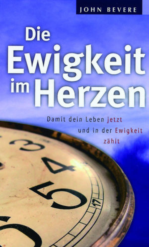 John Bevere - Die Ewigkeit im Herzen