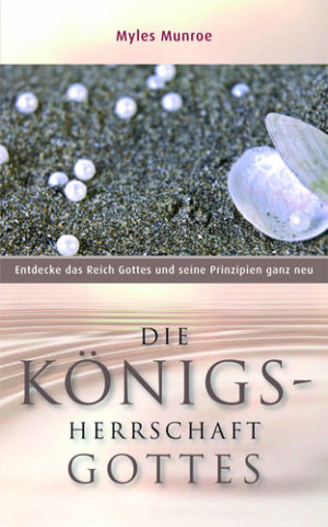 Myles Munroe - Die Königsherrschaft Gottes