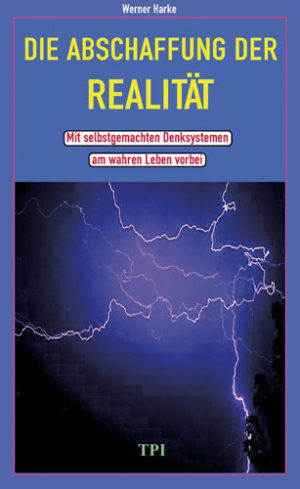 Werner Harke - Die Abschaffung der Realität