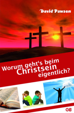 David Pawson - Worum geht's beim Christsein eigentlich?