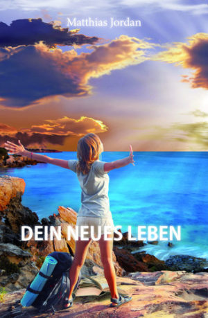 Matthias Jordan - Dein neues Leben