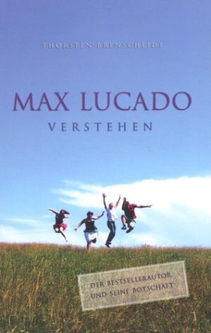 Thorsten Brenscheidt - Max Lucado verstehen