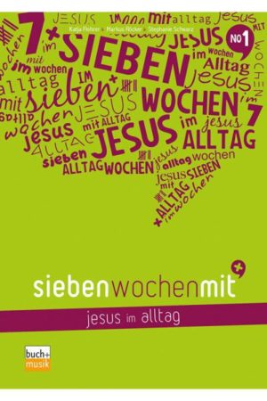 Markus Röcker, Katja Flohrer, Stephanie Schwarz - Sieben Wochen mit Jesus im Alltag