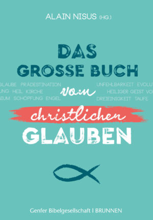 Alain Nisus - Das grosse Buch vom christlichen Glauben