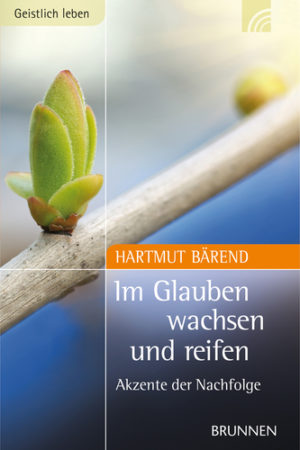 Hartmut Bärend - Im Glauben wachsen und reifen