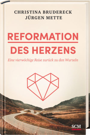 Jürgen Mette, Christina Brudereck - Reformation des Herzens