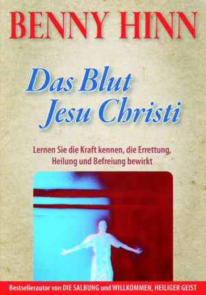 Benny Hinn - Das Blut Jesu Christi